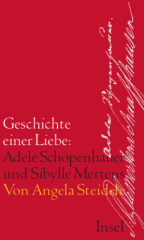 Geschichte einer Liebe: Adele Schopenhauer und Sibylle Mertens