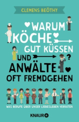 Warum Köche gut küssen und Anwälte oft fremdgehen