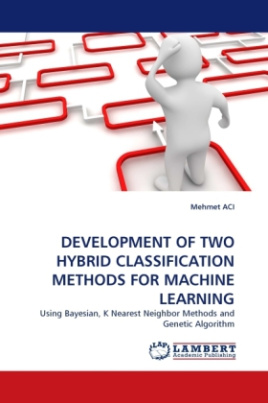 DEVELOPMENT OF TWO HYBRID CLASSIFICATION METHODS FOR MACHINE LEARNING