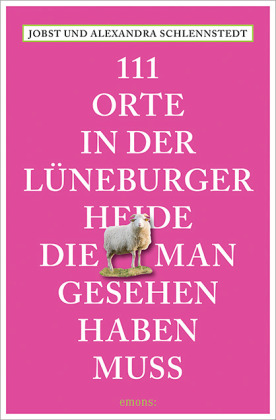 111 Orte in der Lüneburger Heide, die man gesehen haben muss