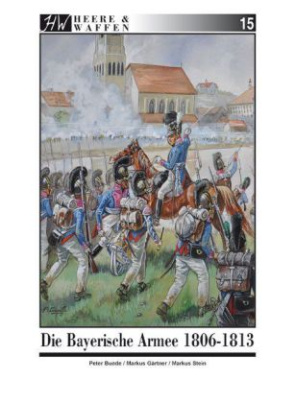 Die Bayerische Armee 1806-1813