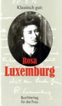 Klassisch gut: Rosa Luxemburg