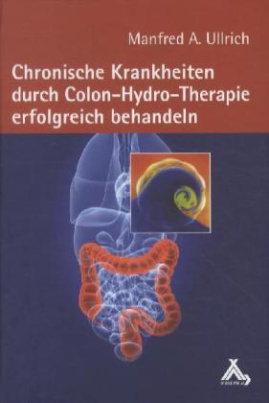 Chronische Krankheiten durch Colon-Hydro-Therapie erfolgreich behandeln