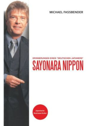 Sayonara Nippon - Erinnerungen eines "deutschen Japaners"