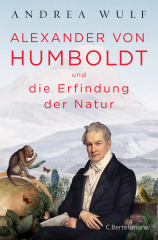 Alexander von Humboldt und die Erfindung der Natur