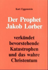 Der Prophet Jakob Lorber verkündet bevorstehende Katastrophen und das wahre Christentum