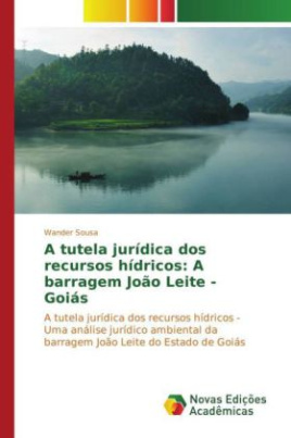 A tutela jurídica dos recursos hídricos: A barragem João Leite - Goiás