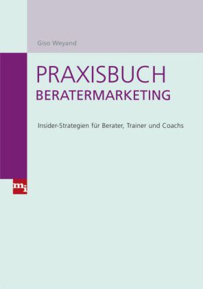 Praxisbuch Beratermarketing