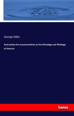 Instructions for researcerelative to the Ethnology and Philology of America