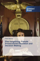 Plea bargaining: Female Prosecutorial Discretion and Decision Making