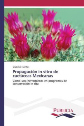 Propagación in vitro de cactáceas Mexicanas