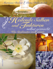 Heilende Salben und Tinkturen selbst gemacht