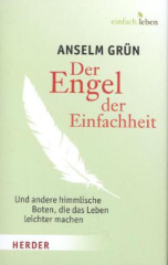 Der Engel der Einfachheit und andere himmlische Boten, die das Leben leichter machen