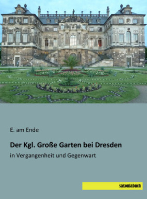 Der Kgl. Große Garten bei Dresden