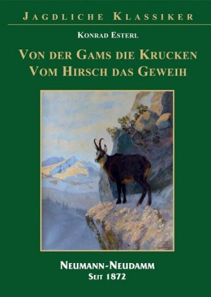 Von der Gams die Krucken - Vom Hirsch das Geweih