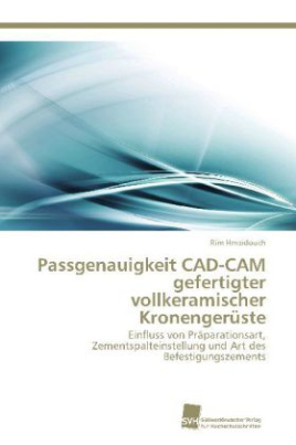 Passgenauigkeit CAD-CAM gefertigter vollkeramischer Kronengerüste
