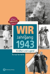 Wir vom Jahrgang 1943 - Kindheit und Jugend