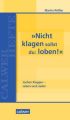 "Nicht klagen sollst du: loben"