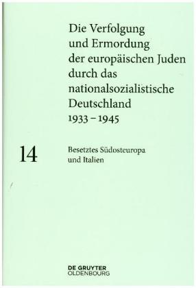 Die Verfolgung und Ermordung der europäischen Juden durch das nationalsozialistische Deutschland 1933-1945. Bd.14