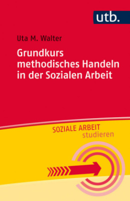 Grundkurs methodisches Handeln in der Sozialen Arbeit