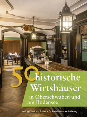 50 historische Wirtshäuser in Oberschwaben und am Bodensee
