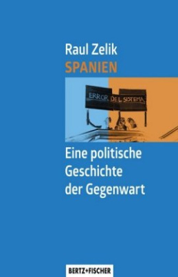 Spanien - Eine politische Geschichte der Gegenwart