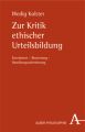 Zur Kritik ethischer Urteilsbildung