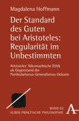 Der Standard des Guten bei Aristoteles: Regularität im Unbestimmten