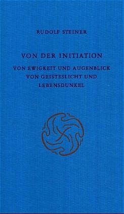 Von der Initiation; Von Ewigkeit und Augenblick; Von Geisteslicht und Lebensdunkel