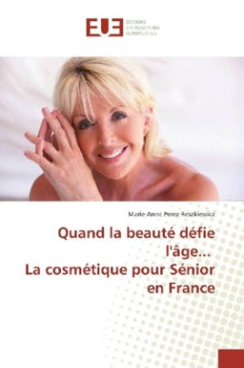 Quand la beauté défie l'âge... La cosmétique pour Sénior en France