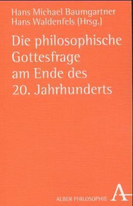 Die philosophische Gottesfrage am Ende des 20. Jahrhunderts