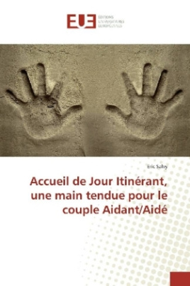 Accueil de Jour Itinérant, une main tendue pour le couple Aidant/Aidé