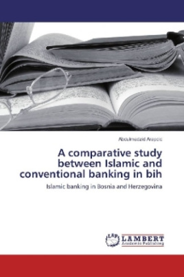 A comparative study between Islamic and conventional banking in bih