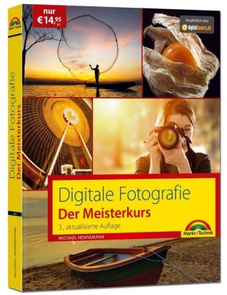 Digitale Fotografie - Der Meisterkurs