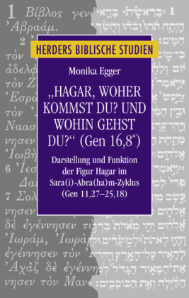 "Hagar, woher kommst du? Und wohin gehst du?" (Gen 16,8 )