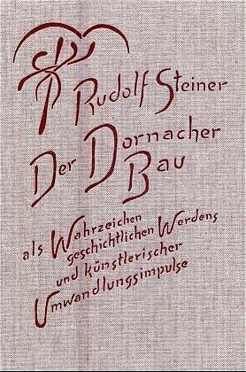 Der Dornacher Bau als Wahrzeichen geschichtlichen Werdens u. künsterischer Umwandlungsimpulse