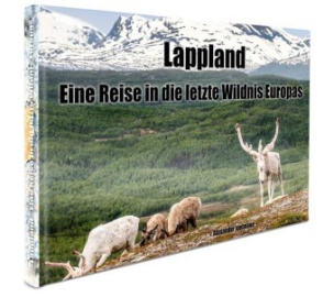 Lappland - Eine Reise in die letzte Wildnis Europas