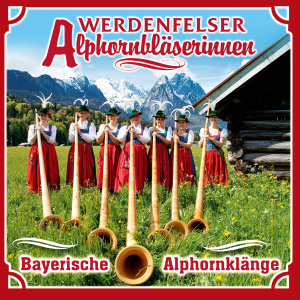 Werdenfelser Alphornbläsereinnen - Bayerische Alphornklänge