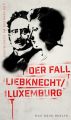 Der Fall Liebknecht / Luxemburg