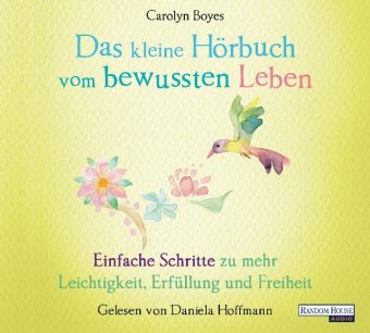 Das kleine Hör-Buch vom bewussten Leben, 1 Audio-CD