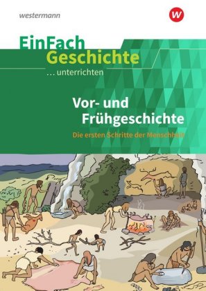 Vor- und Frühgeschichte: Die ersten Schritte der Menschheit