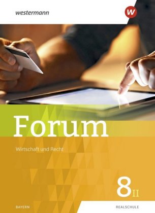 Forum - Wirtschaft und Recht / Sozialkunde - Realschule Bayern - Ausgabe 2019 - 8 II. Schuljahr, Schülerband