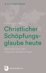 Christlicher Schöpfungsglaube heute