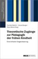 Theoretische Zugänge zur Pädagogik der frühen Kindheit