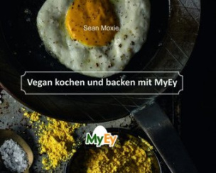 Vegan kochen und backen mit MyEy