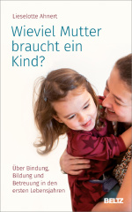 Wieviel Mutter braucht ein Kind?