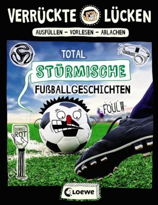 Verrückte Lücken - Total stürmische Fußballgeschichten