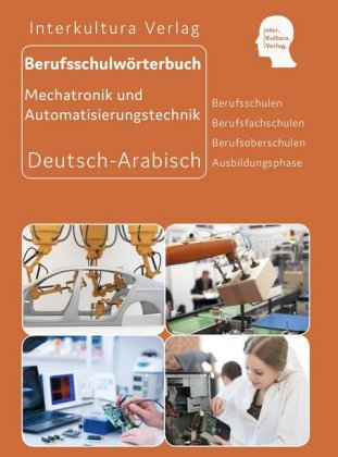 Berufsschulwörterbuch für Mechatronik und Automatisierungstechnik, Deutsch-Arabisch