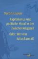 Kapitalismus und politische Moral in der Zwischenkriegszeit Oder: Wer war Julius Barmat?