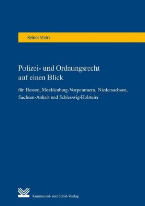 Polizei- und Ordnungsrecht auf einen Blick für Hessen, Mecklenburg-Vorpommern, Niedersachsen, Sachsen-Anhalt und Schleswig-Holstein
